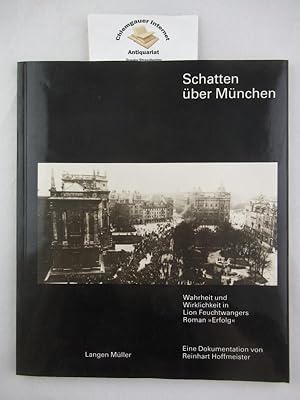 Schatten über München : Wahrheit und Wirklichkeit in Lion Feuchtwangers Roman "Erfolg" ; eine Dok...