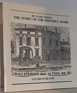 Image du vendeur pour 150 Years Young: The Story of the Friendly Home mis en vente par Genesee Books