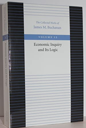 Image du vendeur pour Economic Inquiry and Its Logic (The Collected Works of James M. Buchanan Volume 12) mis en vente par Genesee Books