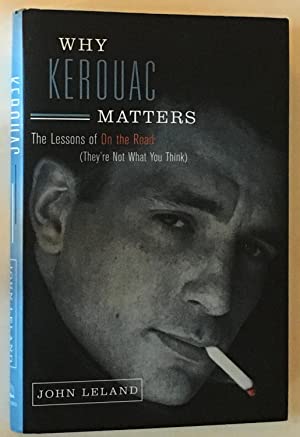 Seller image for Why Kerouac Matters: The Lessons of On the Road (They're Not What You Think) for sale by Genesee Books