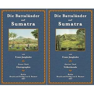 Die Battaländer auf Sumatra (2 Bände) Im Auftrage Sr. Excellenz des General-Gouverneurs von Niede...