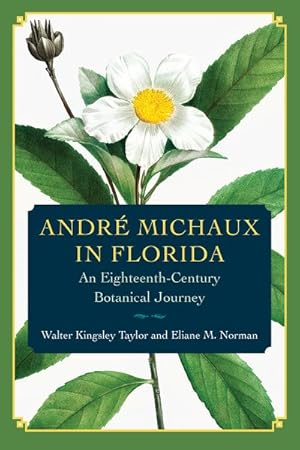 Imagen del vendedor de Andr Michaux in Florida : An Eighteenth-century Botanical Journey a la venta por GreatBookPrices
