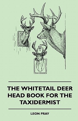 Imagen del vendedor de The Whitetail Deer Head Book For The Taxidermist (Paperback or Softback) a la venta por BargainBookStores