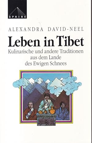 Imagen del vendedor de Leben in Tibet : Kulinarische und andere Traditionen aus dem Lande des Ewigen Schnees. Aus dem Franzsischen von Thomas Meyer / Sphinx-Pocket ; 24. a la venta por Versandantiquariat Nussbaum