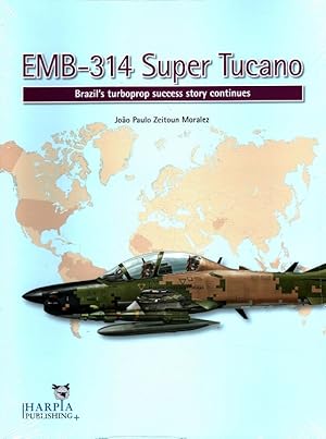 Bild des Verkufers fr EMB-314 Super Tucano: Brazil s Turboprop Success Story Continues zum Verkauf von Versandantiquariat Nussbaum
