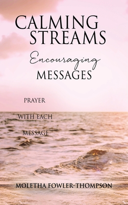Image du vendeur pour Calming Streams Encouraging Messages: Prayer with Each Message (Hardback or Cased Book) mis en vente par BargainBookStores