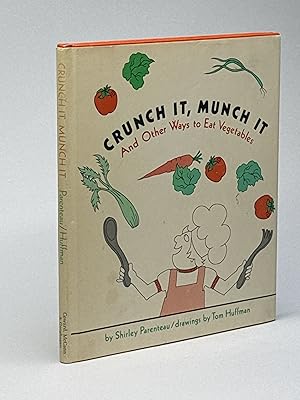 CRUNCH IT, MUNCH IT: AND OTHER WAYS TO EAT VEGETABLES.
