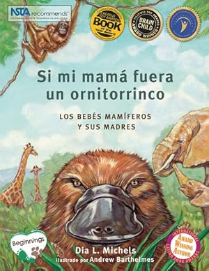 Seller image for Si mi mam fuera un ornitorrinco/ If My Mom were a Platypus : Los bebs mamferos y sus madres/ Mammalian Babies and Their Mothers -Language: spanish for sale by GreatBookPrices