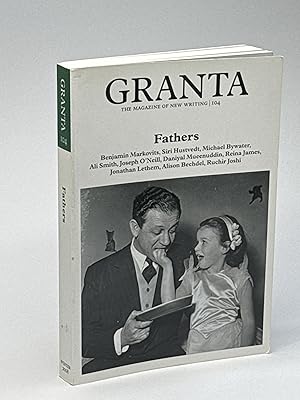 Image du vendeur pour GRANTA 104: FATHERS (The Magazine of New Writing) Winter 2008. mis en vente par Bookfever, IOBA  (Volk & Iiams)