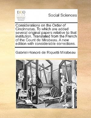 Seller image for Considerations on the Order of Cincinnatus. to Which Are Added Several Original Papers Relative to That Institution. Translated from the French of the (Paperback or Softback) for sale by BargainBookStores