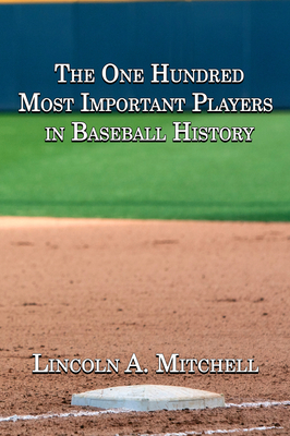 Bild des Verkufers fr The One Hundred Most Important Players in Baseball History (Paperback or Softback) zum Verkauf von BargainBookStores