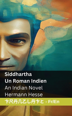 Bild des Verkufers fr Siddhartha - Un Roman Indien / An Indian Novel: Tranzlaty Fran�aise English (Paperback or Softback) zum Verkauf von BargainBookStores