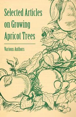 Imagen del vendedor de Selected Articles on Growing Apricot Trees (Paperback or Softback) a la venta por BargainBookStores