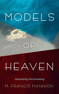 Seller image for Models of Heaven: Interpreting Life Everlasting (Hardback or Cased Book) for sale by BargainBookStores