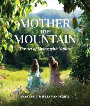 Seller image for Mother the Mountain: The Art of Living with Nature (Hardback or Cased Book) for sale by BargainBookStores