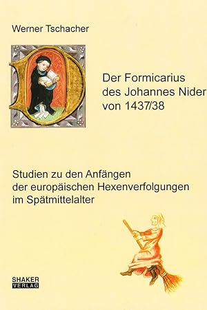 Bild des Verkufers fr Der Formicarius des Johannes Nider von 1437 / 38 - Studien zu den Anfngen der europischen Hexenverfolgungen im Sptmittelalter (Berichte aus der Geschichtswissenschaft). zum Verkauf von Wissenschaftl. Antiquariat Th. Haker e.K