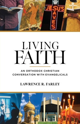 Seller image for Living Faith: An Orthodox Christian Conversation with Evangelicals (Paperback or Softback) for sale by BargainBookStores