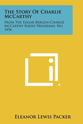 Bild des Verkufers fr The Story of Charlie McCarthy: From the Edgar Bergen-Charlie McCarthy Radio Programs, No. 1456 (Paperback or Softback) zum Verkauf von BargainBookStores