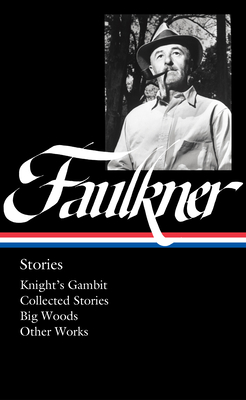 Bild des Verkufers fr William Faulkner: Stories (Loa #375): Knight's Gambit / Collected Stories / Big Woods / Other Works (Hardback or Cased Book) zum Verkauf von BargainBookStores