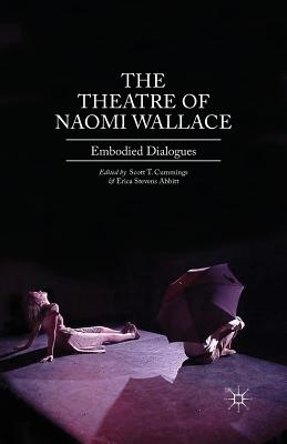 Imagen del vendedor de The Theatre of Naomi Wallace: Embodied Dialogues (Paperback or Softback) a la venta por BargainBookStores