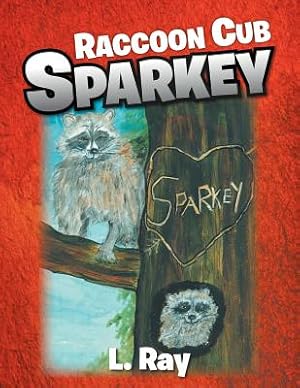 Imagen del vendedor de Raccoon Cub Sparkey: A Fable - SPARKEY'S DAY (Paperback or Softback) a la venta por BargainBookStores