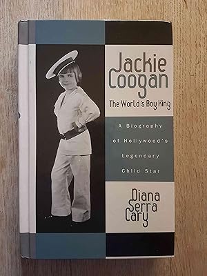 Seller image for Jackie Coogan: The World's Boy King - A Biography of Hollywood's Legendary Child Star for sale by masted books