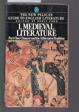 The New Pelican Guide to English Literature 1. Medieval Literature Part One: Chaucer And the Alli...