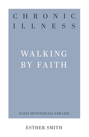 Seller image for Chronic Illness: Walking by Faith for sale by GreatBookPrices