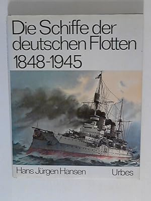 Die Schiffe der deutschen Flotten 1848-1945