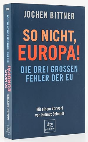Bild des Verkufers fr So nicht, Europa! Die drei groen Fehler der EU. - zum Verkauf von Antiquariat Tautenhahn