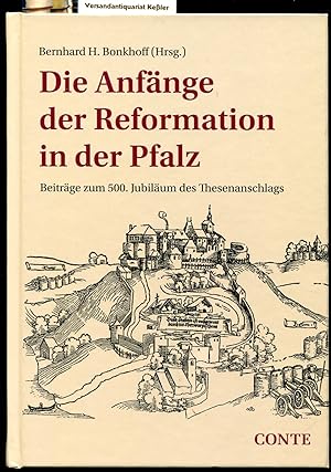 Die Anfänge der Reformation in der Pfalz : Beiträge zum 500. Jubiläum des Thesenanschlags (Schrif...