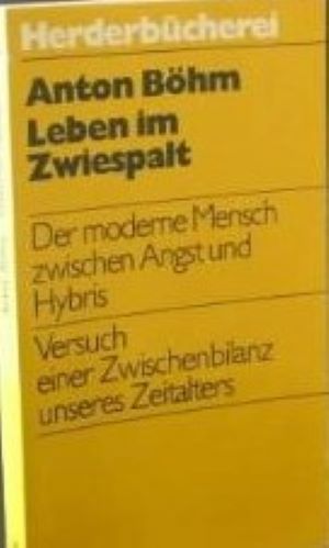 Bild des Verkufers fr Leben im Zwiespalt. Der moderne Mensch zwischen Angst und Hybris. zum Verkauf von Gabis Bcherlager