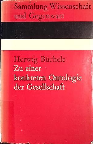 Seller image for Zu einer konkreten Ontologie der Gesellschaft : der positive Humanismus u. d. Problem d. Universalisierung d. Denkform von Karl Marx. Sammlung Wissenschaft und Gegenwart for sale by books4less (Versandantiquariat Petra Gros GmbH & Co. KG)