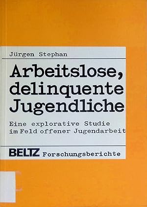 Imagen del vendedor de Arbeitslose, delinquente Jugendliche : e. explorative Studie im Feld offener Jugendarbeit. Beltz-Forschungsberichte a la venta por books4less (Versandantiquariat Petra Gros GmbH & Co. KG)