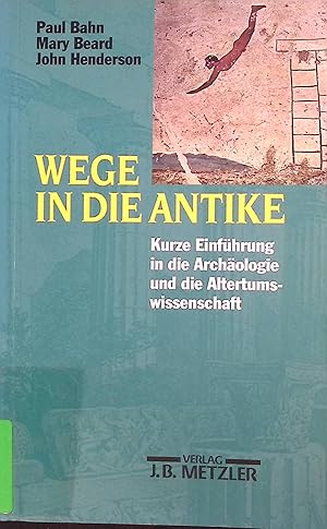 Image du vendeur pour Wege in die Antike : kleine Einfhrung in die Archologie und die Altertumswissenschaft. mis en vente par books4less (Versandantiquariat Petra Gros GmbH & Co. KG)