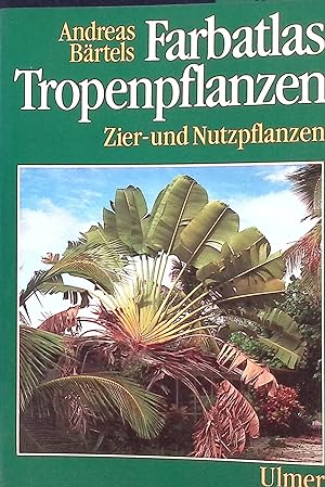 Seller image for Farbatlas Tropenpflanzen : Zier- und Nutzpflanzen. for sale by books4less (Versandantiquariat Petra Gros GmbH & Co. KG)