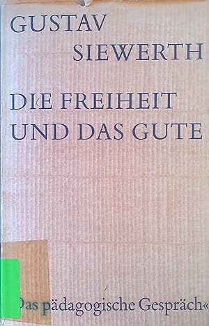 Bild des Verkufers fr Die Freiheit und das Gute. Das Pdagogische Gesprch. zum Verkauf von books4less (Versandantiquariat Petra Gros GmbH & Co. KG)