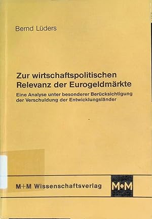 Seller image for Zur wirtschaftspolitischen Relevanz der Eurogeldmrkte : e. Analyse unter bes. Bercks. d. Verschuldung d. Entwicklungslnder. for sale by books4less (Versandantiquariat Petra Gros GmbH & Co. KG)