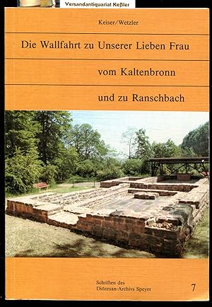 Die Wallfahrt zu Unserer Lieben Frau vom Kaltenbronn und zu Ranschbach : Ein geschichtlicher Über...