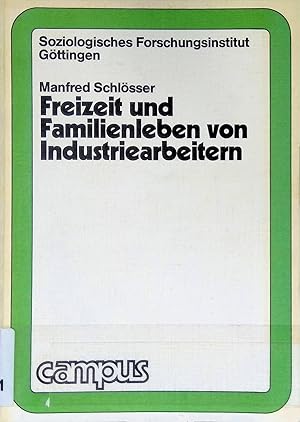 Bild des Verkufers fr Freizeit und Familienleben von Industriearbeitern. Studienreihe des Soziologischen Forschungsinstituts Gttingen zum Verkauf von books4less (Versandantiquariat Petra Gros GmbH & Co. KG)