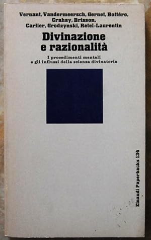 DIVINAZIONE E RAZIONALITA'. I PROCEDIMENTI MENTALI E GLI INFLUSSI DELLA SCIENZA DIVINATORIA.