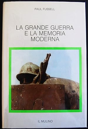 LA GRANDE GUERRA E LA MEMORIA MODERNA.