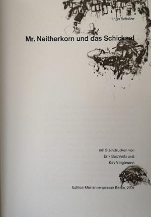 Mr. Neitherkorn und das Schicksal. Mit Steindrucken von Erik Buchholz und Kay Voigtmann.