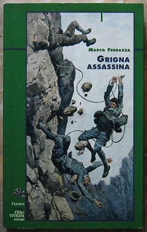 GRIGNA ASSASSINA. EUGENIO FASANA E L'ALPINISMO MILANESE.