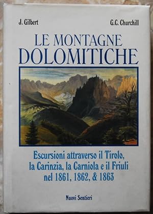 LE MONTAGNE DOLOMITICHE. ESCURSIONI ATTRAVERSO IL TIROLO, LA CARINZIA, LA CARNIOLA E IL FRIULI NE...