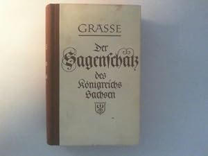 Der Sagenschatz des Königreichs Sachsen. Zum 1. Male in der ursprünglichen Form aus Chroniken, mü...