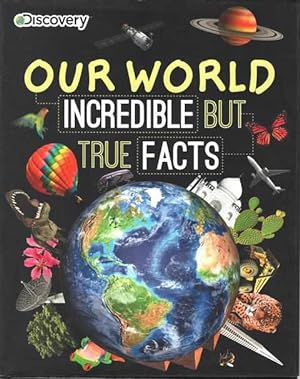 Discovery Our World: Incredible But True Facts