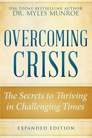 Bild des Verkufers fr Overcoming Crisis Expanded Edition: The Secrets to Thriving in Challenging Times zum Verkauf von moluna