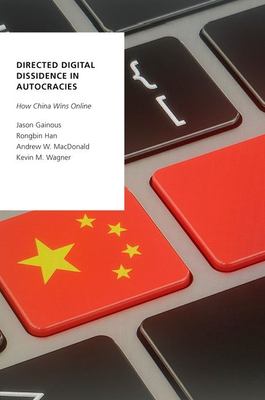 Image du vendeur pour Directed Digital Dissidence in Autocracies: How China Wins Online by Gainous, Associate Dean of Undergraduate Studies Jason, Han, Associate Professor of International Affairs Rongbin, MacDonald, Assistant Professor of Social Science Andrew W, Wagner, Professor and Department Chair in Political Science Kevin M [Paperback ] mis en vente par booksXpress