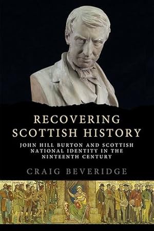 Seller image for Recovering Scottish History: John Hill Burton and Scottish National Identity in the Nineteenth Century by Beveridge, Craig [Paperback ] for sale by booksXpress